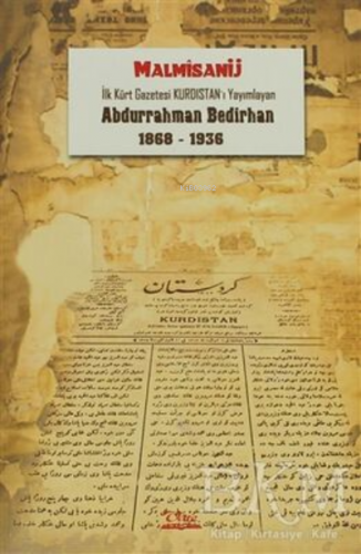 İlk Kürt Gazetesi Kurdistan'ı Yayımlayan Abdurrahman Bedirhan (1868-19