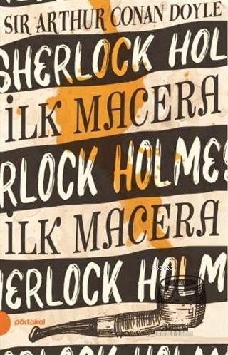 İlk Macera - Sherlock Holmes 1 | Sir Arthur Conan Doyle | Portakal Kit