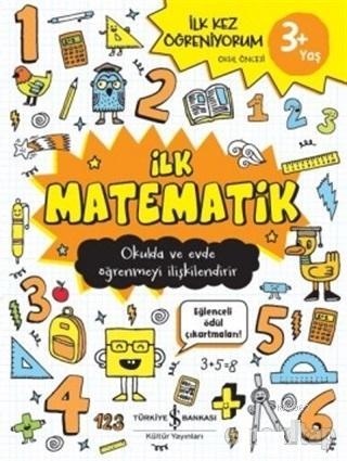 İlk Matematik - İlk Kez Öğreniyorum; Okulda ve Evde Öğrenmeyi İlişkile