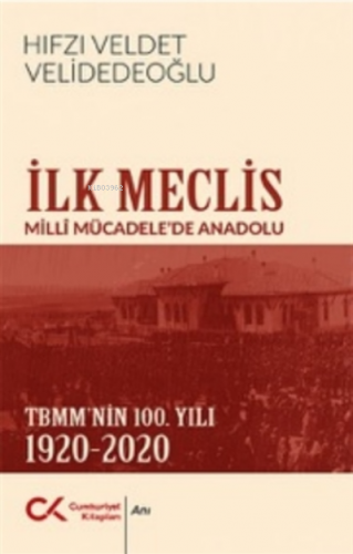 İlk Meclis;Milli Mücadele'de Anadolu - Tbmm'nin 100. Yılı 1920-2020 |