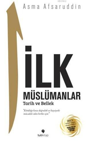 İlk Müslümanlar; Tarih ve Bellek | Asma Afsaruddin | Tuti Kitap