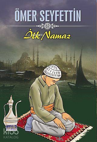 İlk Namaz | Ömer Seyfettin | Parıltı Yayıncılık