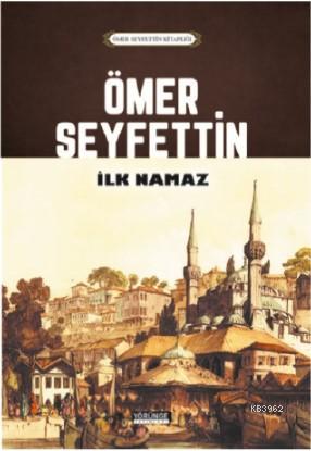 İlk Namaz | Ömer Seyfettin | Yörünge Akademi Yayınları