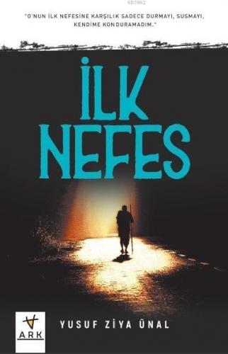 İlk Nefes | Yusuf Ziya Ünal | Ark Kitapları