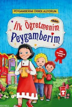 İlk Öğretmenim Peygamberim | Nur Kutlu | Timaş Çocuk