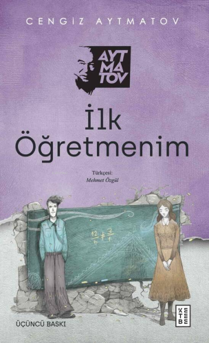 İlk Öğretmenim | Cengiz Aytmatov | Ketebe Yayınları