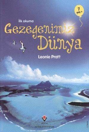 İlk Okuma - Gezegenimiz Dünya | Leonie Pratt | Tübitak