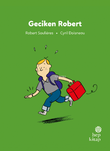 İlk Okuma Hikâyeleri: Geciken Robert | Robert Soulières | Hep Kitap