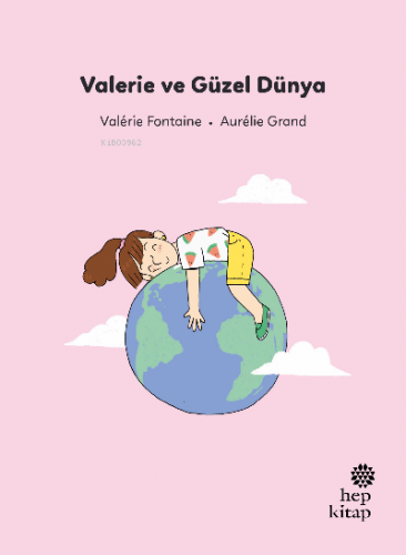 İlk Okuma Hikâyeleri:;Valerie ve Güzel Dünya | Valérie Fontaine | Hep 