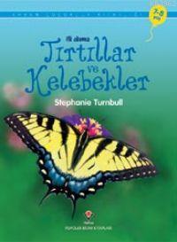 İlk Okuma - Tırtıllar ve Kelebekler | Stephanie Turnbull | Tübitak