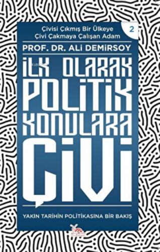 İlk Olarak Politik Konulara Çivi ;Yakın Tarihin Politikasına Bir Bakış