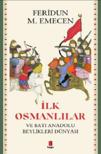 İlk Osmanlılar ve Batı Anadolu Beylikleri Dünyası | Feridun M. Emecen 