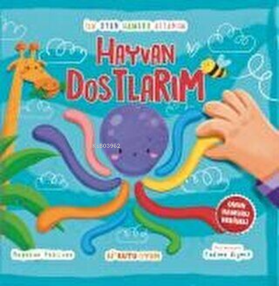 İlk Oyun Hamuru Kitabım - Hayvan Dostlarım | Nagehan Pehlivan | Bi Kut