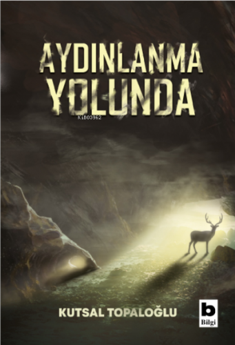 İlk Sayfalara Gözat Aydınlanma Yolunda | Kutsal Topaloğlu | Bilgi Yayı