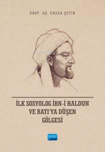 İlk Sosyolog İbn-i Haldun ve Batı’ya Düşen Gölgesi | Ensar Çetin | Nob