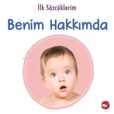 İlk Sözcüklerim - Benim Hakkımda | Kolektif | Beyaz Balina Yayınları