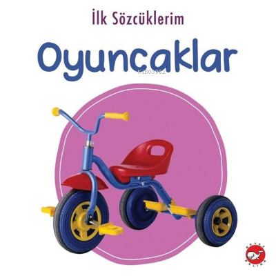 İlk Sözcüklerim - Oyuncaklar | Kolektif | Beyaz Balina Yayınları