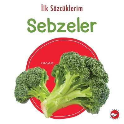 İlk Sözcüklerim - Sebzeler | Kolektif | Beyaz Balina Yayınları