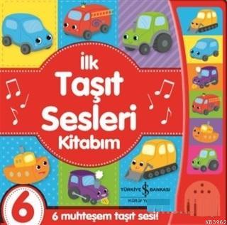 İlk Taşıt Sesleri Kitabım; 6 Muhteşem Taşıt Sesi | Kolektif | Kolektif