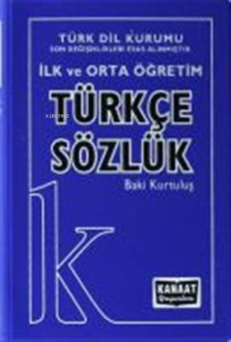 İlk ve Orta Öğretim Türkçe Sözlük | Baki Kurtuluş | Kanaat Yayınları