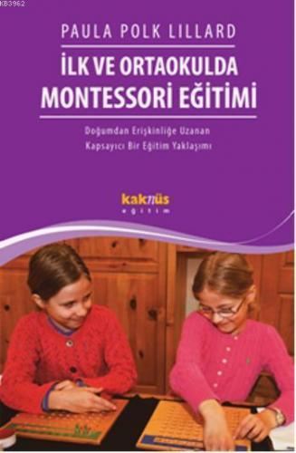 İlk ve Ortaokulda Montessori Eğitimi; Doğumdan Erişkinliğe Uzanan Kaps