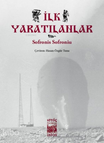 İlk Yaratılanlar | Sofronis Sofroniu | İstos Yayıncılık