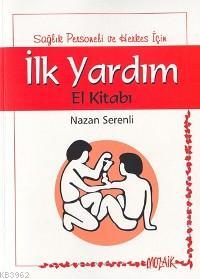 İlk Yardım El Kitabı | Nazan Serenli | Mozaik Yayınları