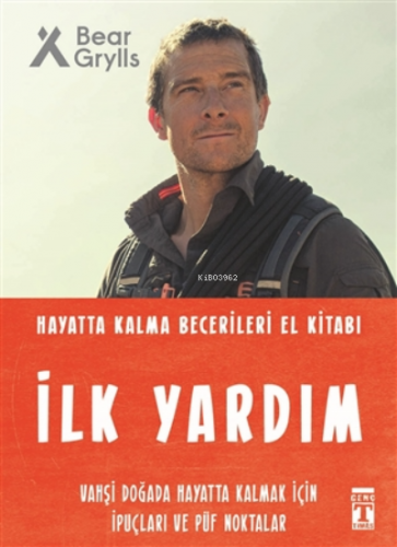 İlk Yardım - Hayatta Kalma Becerileri El Kitabı | Bear Grylls | Genç T