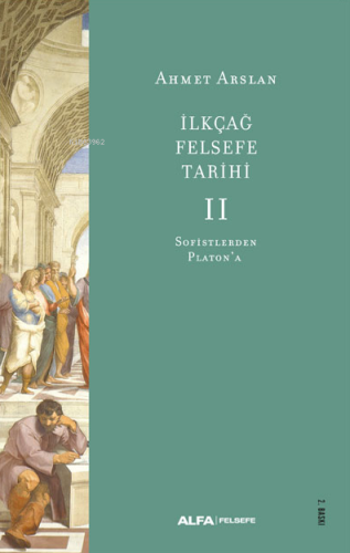 İlkçağ Felsefe Tarihi -2 | Ahmet Arslan | Alfa Basım Yayım Dağıtım