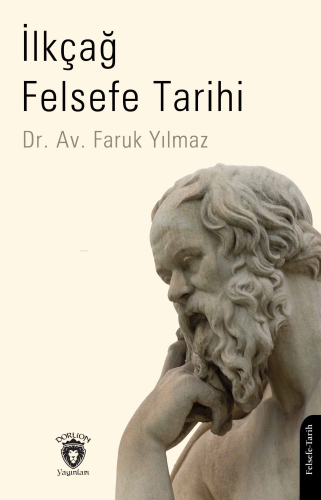 İlkçağ Felsefe Tarihi | Faruk Yılmaz | Dorlion Yayınevi