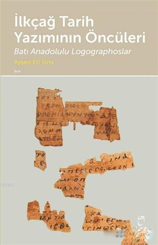 İlkçağ Tarih Yazımının Öncüleri; Batı Anadolulu Logographoslar | Ayşen