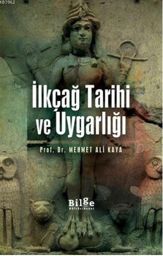 İlkçağ Tarihi ve Uygarlığı | Mehmet Ali Kaya | Bilge Kültür Sanat