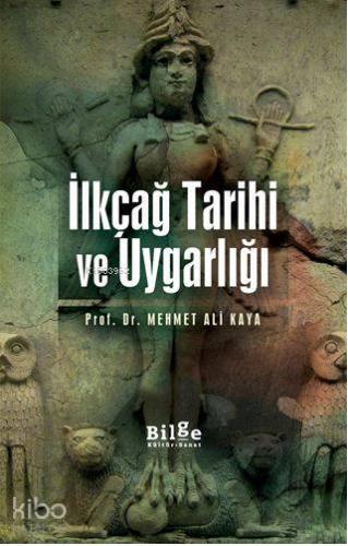 İlkçağ Tarihi ve Uygarlığı | Mehmet Ali Kaya | Bilge Kültür Sanat