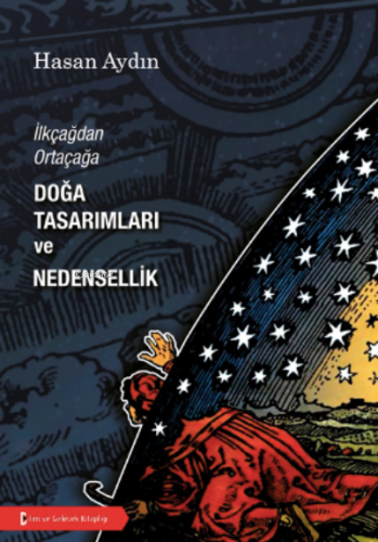 İlkçağdan Ortaçağa Doğa Tasarımları ve Nedensellik | Hasan Aydın | Bil