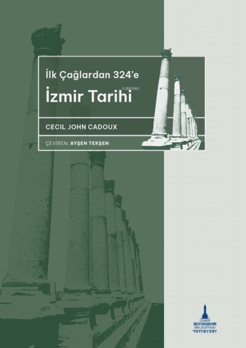 İlkçağlardan 324’e İzmir Tarihi | Cecil John Cadoux | İzmir Büyükşehir