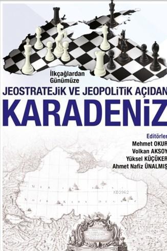 İlkçağlardan Günümüze Jeopolitik Açıdan Karadeniz | Mehmet Okur | Akça