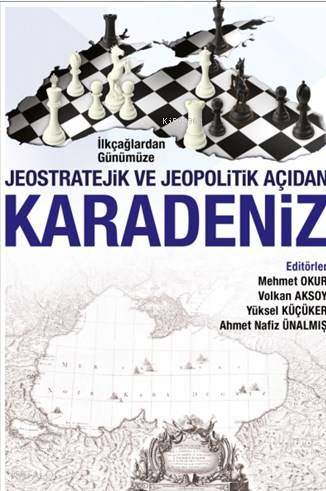 İlkçağlardan Günümüze Jeopolitik Açıdan Karadeniz | Mehmet Okur | Akça