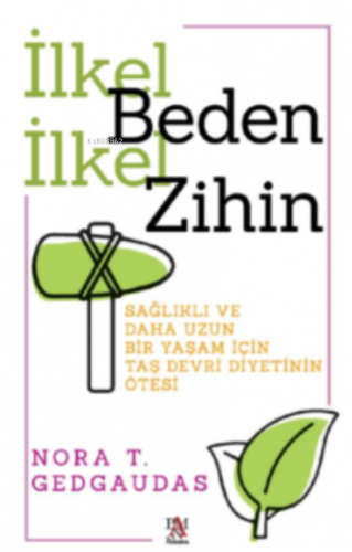 İlkel Beden İlkel Zihin ;Sağlıklı ve Daha Uzun Bir Yaşam İçin Taş Devr