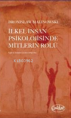 İlkel İnsan Psikolojisinde Mitlerin Rolü | Bronislaw Malinowski | Çavd