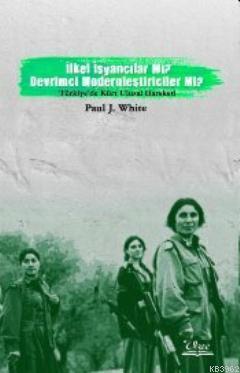 İlkel İsyancılar mı? Devrimci Modernciler mi?; Türkiye'de Kürt Ulusal 