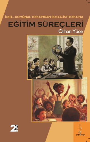 “İlkel Komünal Toplumdan Sosyalist Topluma” Eğitim Süreçleri | Orhan Y