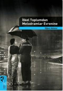 İlkel Toplumdan Melodramlar Evrenine | Oğuz Adanır | HayalPerest Yayın