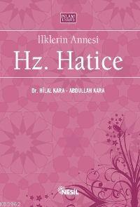 İlklerin Annesi Hz. Hatice | Abdullah Kara | Nesil Yayınları