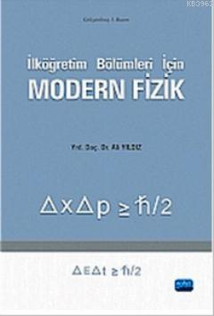 İlköğretim Bölümleri için Modern Fizik | Ali Yıldız | Nobel Akademik Y