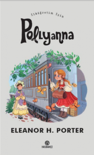 İlköğretim İçin Pollyanna | Eleanor H. Porter | Hasbahçe Yayınları