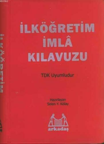 İlköğretim İmla Kılavuzu Tdk Uyumlu | Selen Kölay | Arkadaş Yayınevi