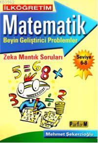 İlköğretim| Matematik; Beyin Geliştirici Problemler 6-8 | Mehmet Şeker