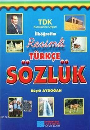 İlköğretim Resimli Türkçe Sözlük; TDK Kurallarına Uygun | Rüştü Aydoğa