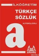 İlköğretim| Türkçe Sözlük | Ali Püsküllüoğlu | Arkadaş Yayınevi