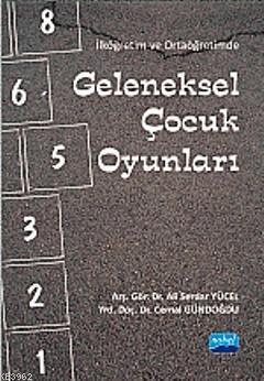 İlköğretim ve Ortaöğretimde Geleneksel Çocuk Oyunları | Ali Serdar Yüc